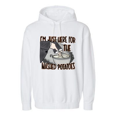 Im Just Here For The Mashed Potatoes Funny Thanksgiving Garment-Dyed Fleece Hoodie