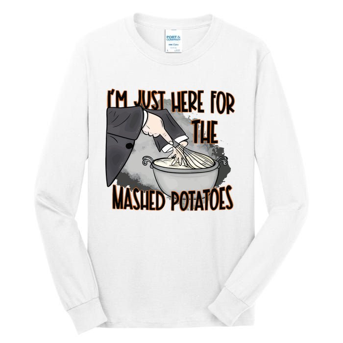 Im Just Here For The Mashed Potatoes Funny Thanksgiving Tall Long Sleeve T-Shirt