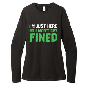 IM Just Here So I WonT Get Fined Sport Athletic Fun Womens CVC Long Sleeve Shirt