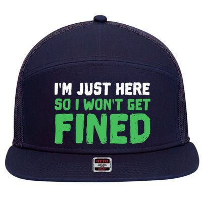 IM Just Here So I WonT Get Fined Sport Athletic Fun 7 Panel Mesh Trucker Snapback Hat