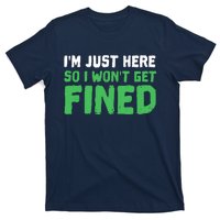 IM Just Here So I WonT Get Fined Sport Athletic Fun T-Shirt