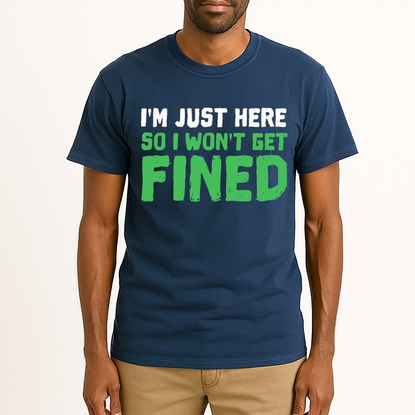 IM Just Here So I WonT Get Fined Sport Athletic Fun Tall T-Shirt