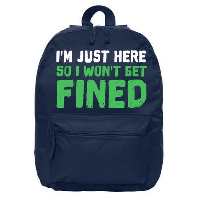 IM Just Here So I WonT Get Fined Sport Athletic Fun 16 in Basic Backpack