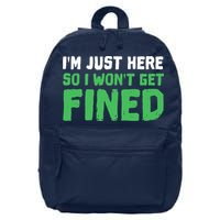 IM Just Here So I WonT Get Fined Sport Athletic Fun 16 in Basic Backpack