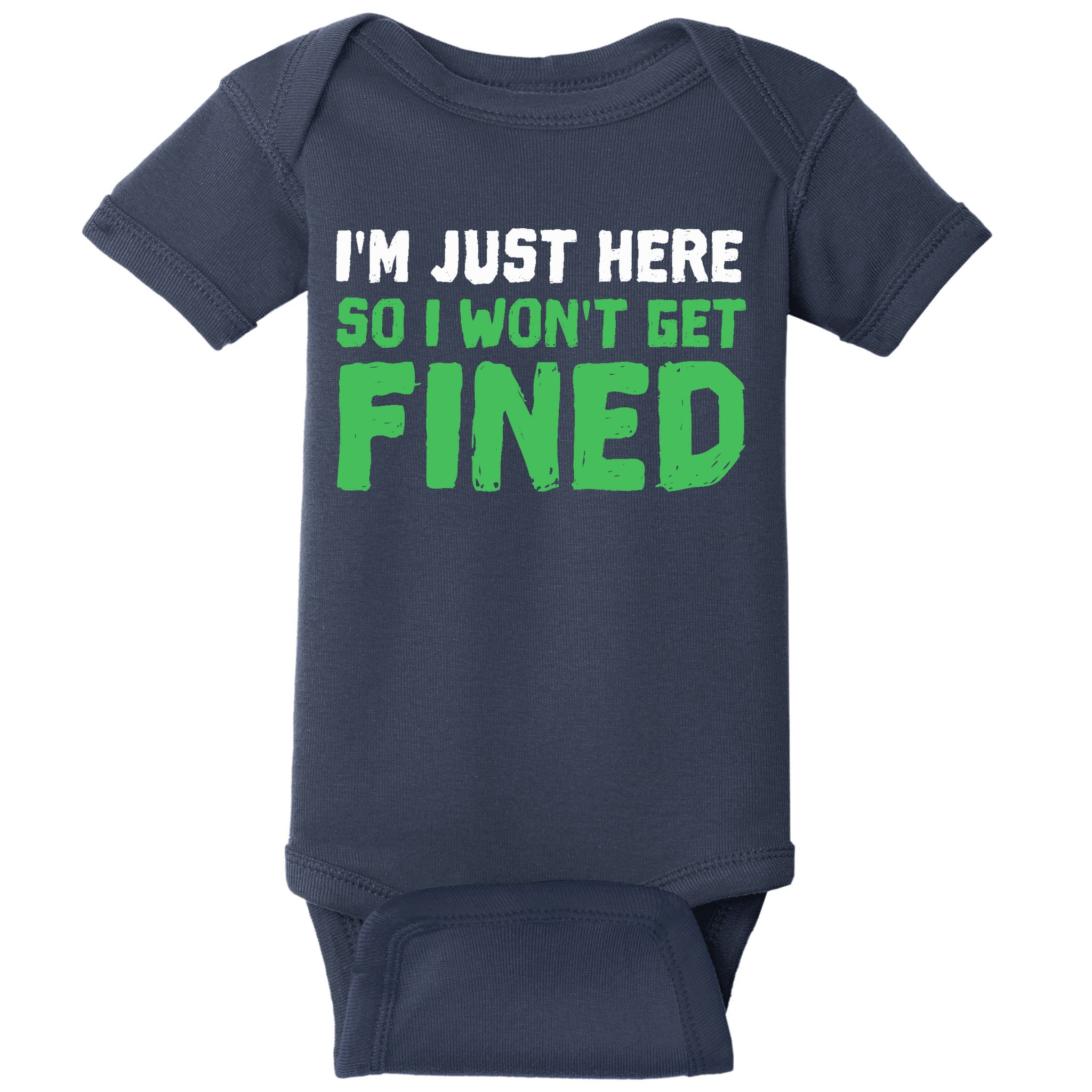 IM Just Here So I WonT Get Fined Sport Athletic Fun Baby Bodysuit