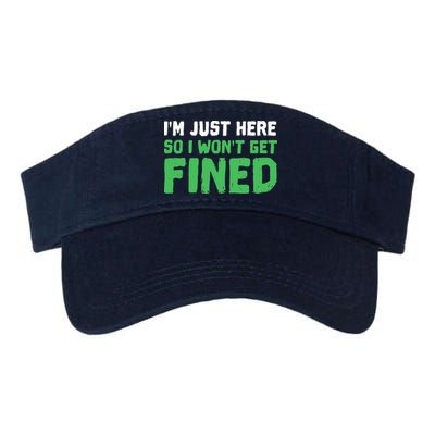IM Just Here So I WonT Get Fined Sport Athletic Fun Visor