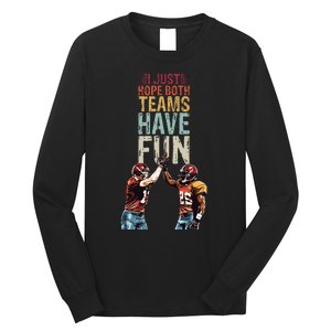 I Just Hope Both Teams Have Fun Sportsmanship Long Sleeve Shirt