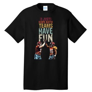 I Just Hope Both Teams Have Fun Sportsmanship Tall T-Shirt