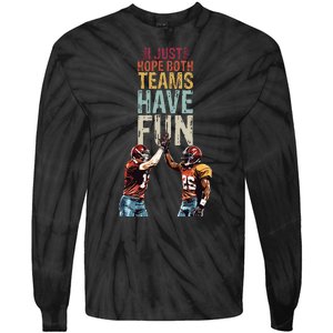 I Just Hope Both Teams Have Fun Sportsmanship Tie-Dye Long Sleeve Shirt