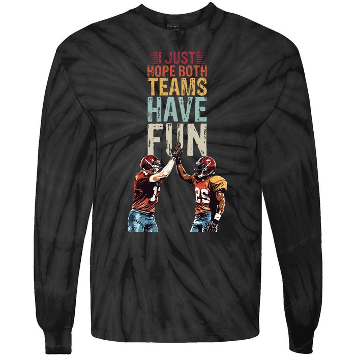 I Just Hope Both Teams Have Fun Sportsmanship Tie-Dye Long Sleeve Shirt