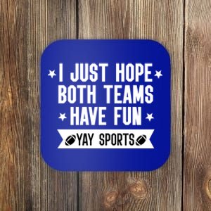 I Just Hope Both Teams Have Fun Cute Gift Funny Football Gift Coaster