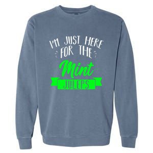 I'm Just Here For The Mint Juleps Fun Derby Funny Gift Garment-Dyed Sweatshirt