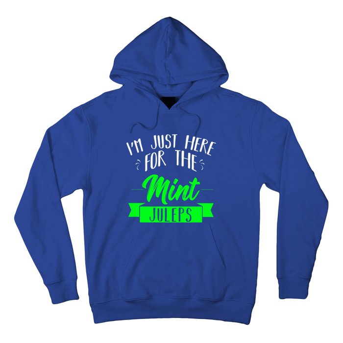 I'm Just Here For The Mint Juleps Fun Derby Funny Gift Hoodie