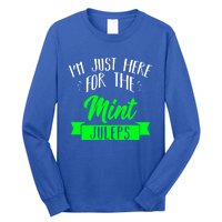 I'm Just Here For The Mint Juleps Fun Derby Funny Gift Long Sleeve Shirt