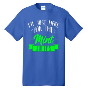 I'm Just Here For The Mint Juleps Fun Derby Funny Gift Tall T-Shirt