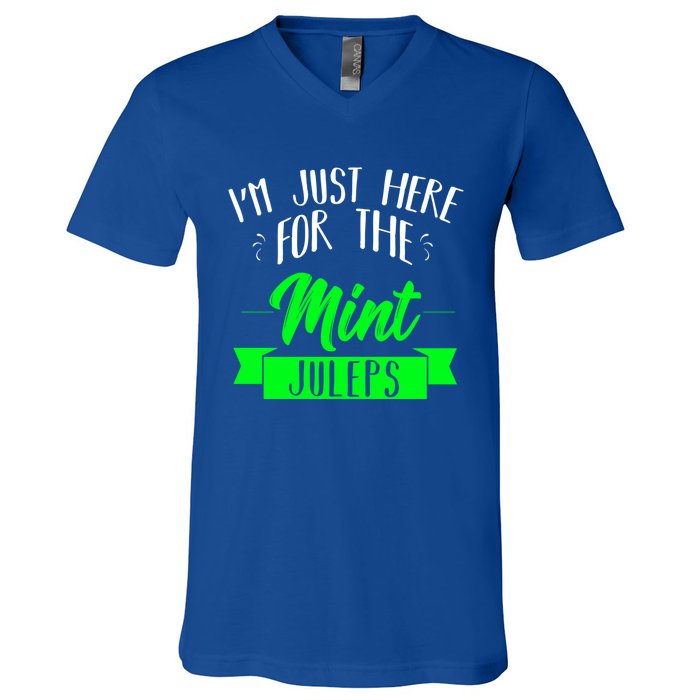 I'm Just Here For The Mint Juleps Fun Derby Funny Gift V-Neck T-Shirt