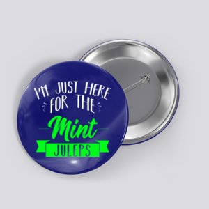 I'm Just Here For The Mint Juleps Fun Derby Funny Gift Button