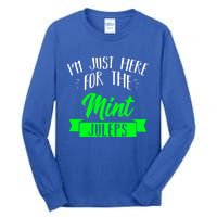 I'm Just Here For The Mint Juleps Fun Derby Funny Gift Tall Long Sleeve T-Shirt