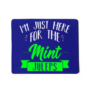 I'm Just Here For The Mint Juleps Fun Derby Funny Gift Mousepad