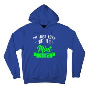 I'm Just Here For The Mint Juleps Fun Derby Funny Gift Tall Hoodie