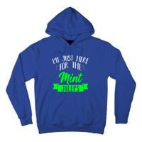 I'm Just Here For The Mint Juleps Fun Derby Funny Gift Tall Hoodie