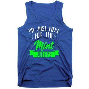 I'm Just Here For The Mint Juleps Fun Derby Funny Gift Tank Top