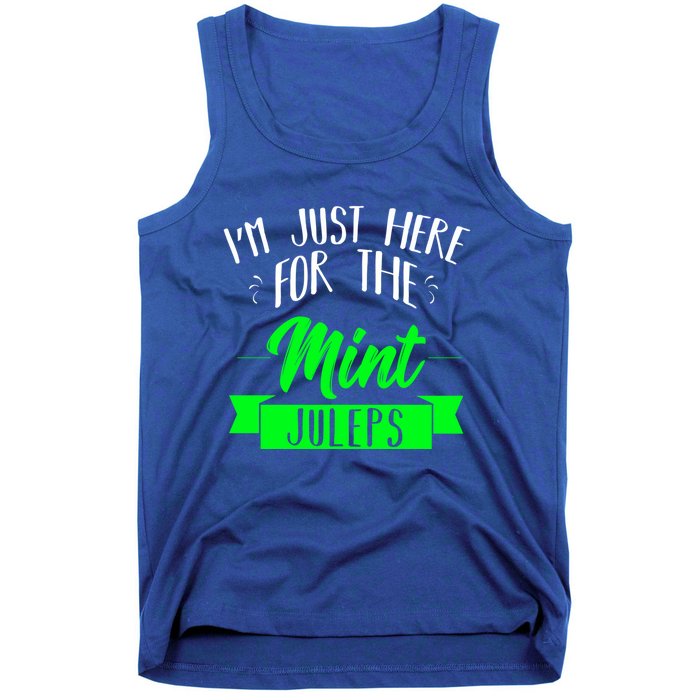 I'm Just Here For The Mint Juleps Fun Derby Funny Gift Tank Top