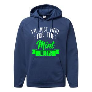 I'm Just Here For The Mint Juleps Fun Derby Funny Gift Performance Fleece Hoodie