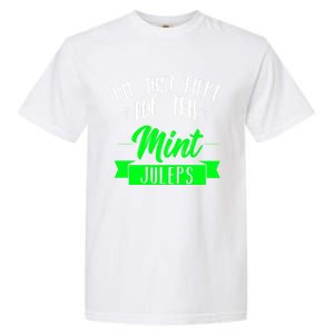 I'm Just Here For The Mint Juleps Fun Derby Funny Gift Garment-Dyed Heavyweight T-Shirt