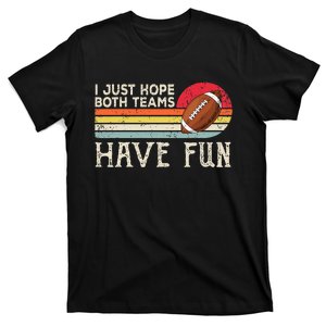 I Just Hope Both Teams Have Fun Funny Football T-Shirt