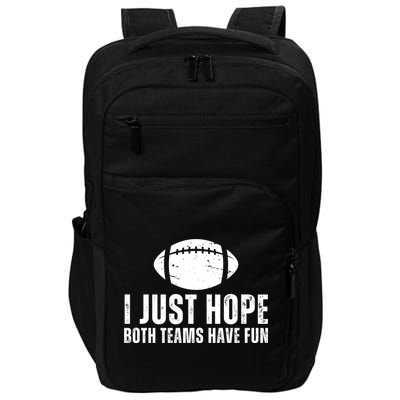 I Just Hope Both Teams Have Fun American Football Impact Tech Backpack
