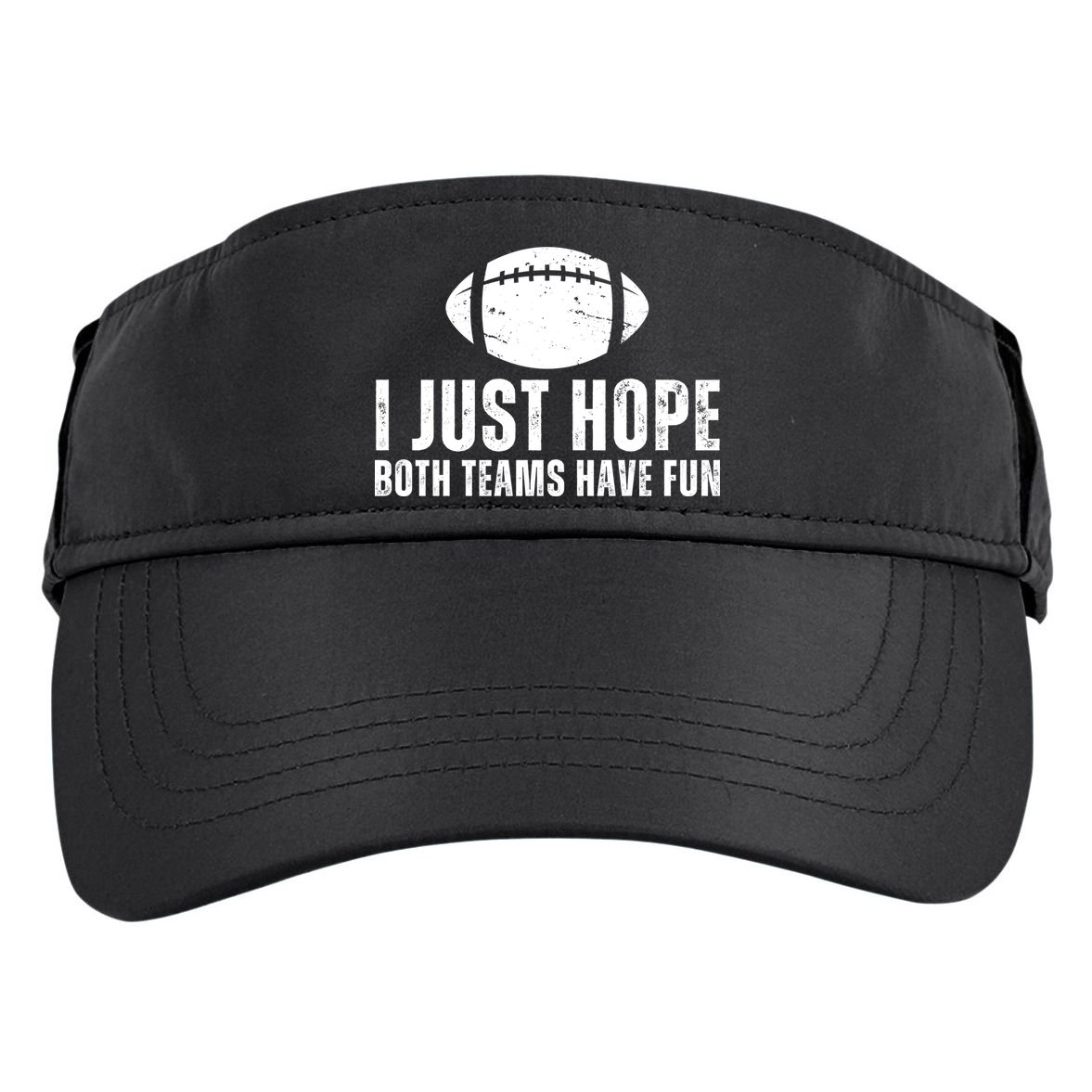 I Just Hope Both Teams Have Fun American Football Adult Drive Performance Visor