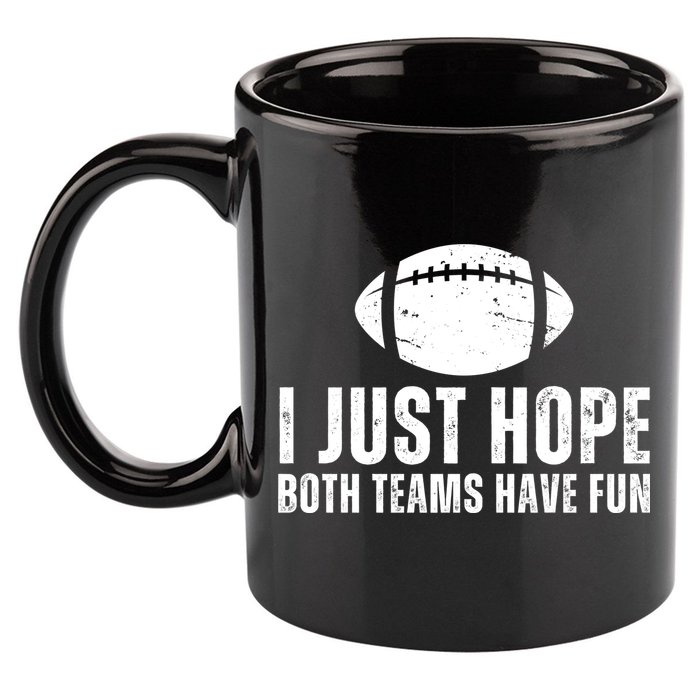 I Just Hope Both Teams Have Fun American Football 11oz C Handle Ceramic Mug