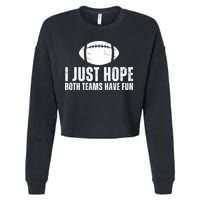 I Just Hope Both Teams Have Fun American Football Cropped Pullover Crew