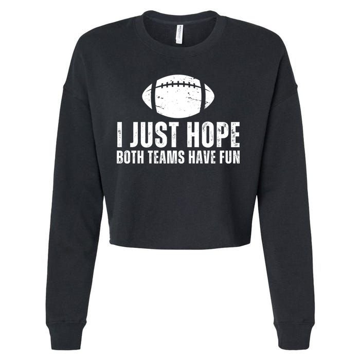 I Just Hope Both Teams Have Fun American Football Cropped Pullover Crew