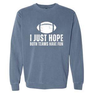 I Just Hope Both Teams Have Fun American Football Garment-Dyed Sweatshirt