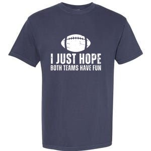 I Just Hope Both Teams Have Fun American Football Garment-Dyed Heavyweight T-Shirt