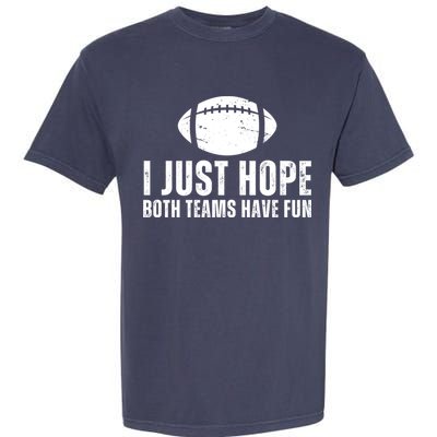 I Just Hope Both Teams Have Fun American Football Garment-Dyed Heavyweight T-Shirt