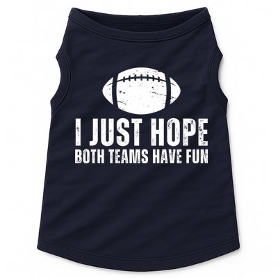 I Just Hope Both Teams Have Fun American Football Doggie Tank