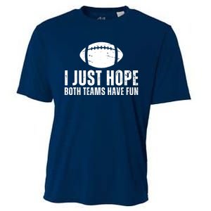 I Just Hope Both Teams Have Fun American Football Cooling Performance Crew T-Shirt