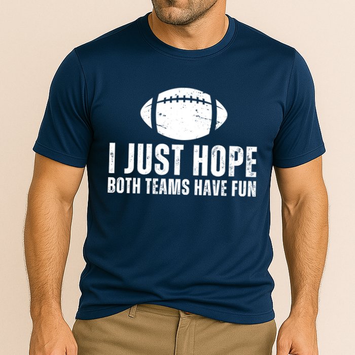 I Just Hope Both Teams Have Fun American Football Cooling Performance Crew T-Shirt