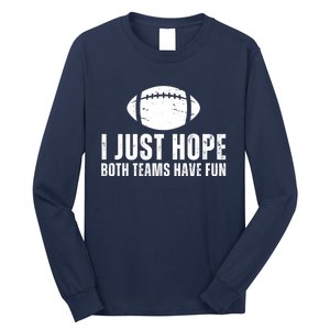 I Just Hope Both Teams Have Fun American Football Long Sleeve Shirt