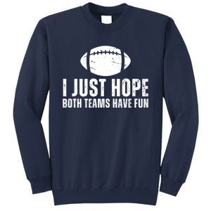 I Just Hope Both Teams Have Fun American Football Sweatshirt