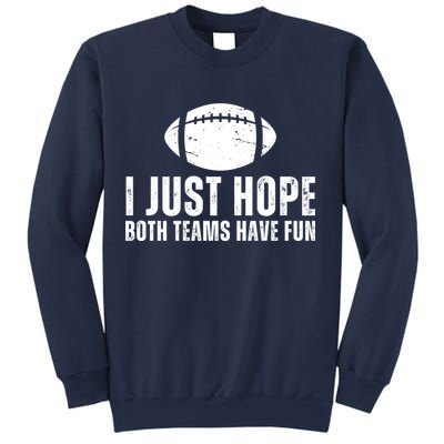I Just Hope Both Teams Have Fun American Football Sweatshirt