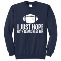 I Just Hope Both Teams Have Fun American Football Sweatshirt