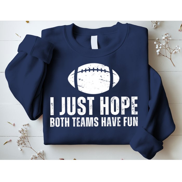 I Just Hope Both Teams Have Fun American Football Sweatshirt
