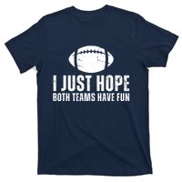 I Just Hope Both Teams Have Fun American Football T-Shirt