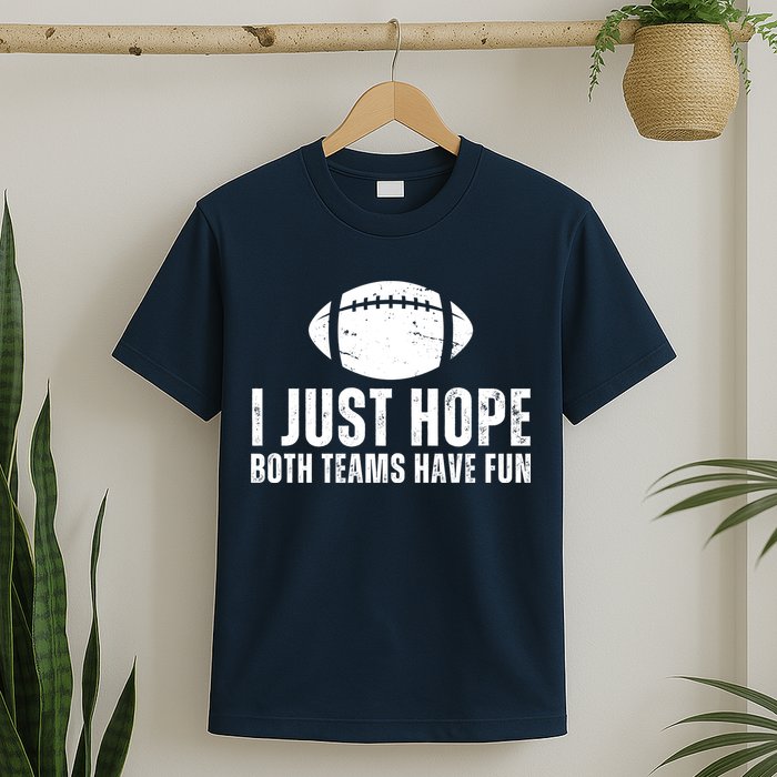 I Just Hope Both Teams Have Fun American Football T-Shirt