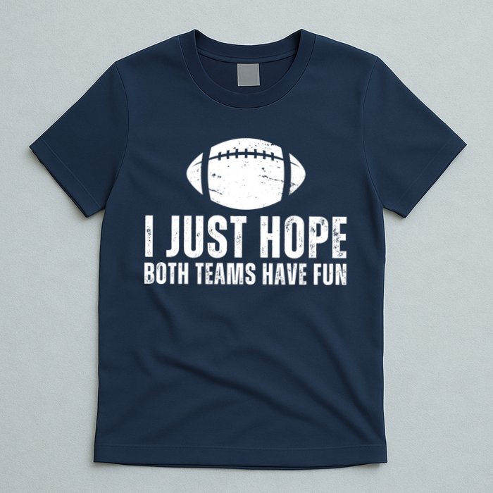 I Just Hope Both Teams Have Fun American Football T-Shirt