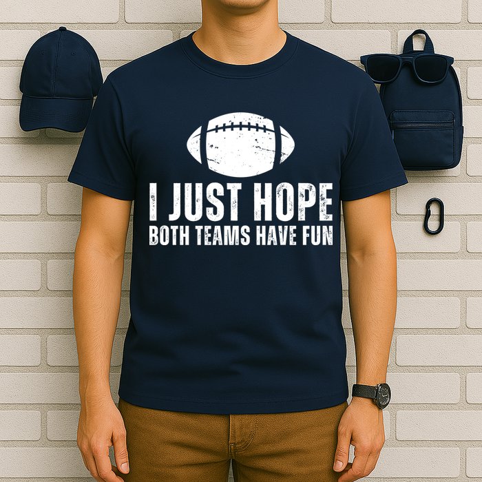 I Just Hope Both Teams Have Fun American Football T-Shirt